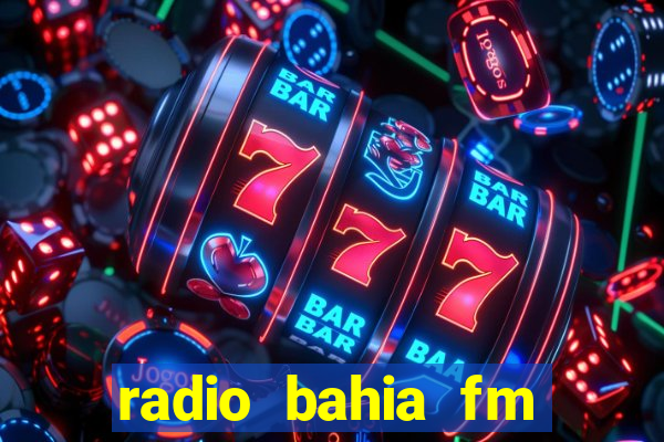 radio bahia fm 88.7 ao vivo ouvir